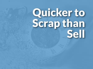 Reasons to Scrap - Quicker to Scrap than Sell